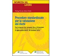 Procedure standardizzate per la valutazione dei rischi. Per le imprese che occupano fino a 10 lavoratori (e fino a 50 lavoratori nei casi previsti dalla norma)...