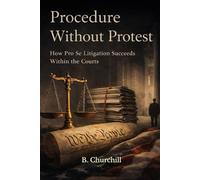Procedure Without Protest: How Pro Se Litigation Succeeds Within the Court’s