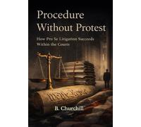 Procedure Without Protest: How Pro Se Litigation Succeeds Within the Court’s