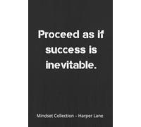 Proceed As If Success Is Inevitable - A Classic Lined Notebook: A Minimalist Journal for Writing, Reflection, and Everyday Inspiration