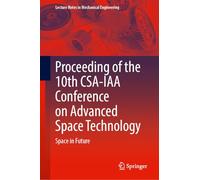 Proceeding of the 10th Csa-iaa Conference on Advanced Space Technology: Space in Future