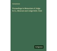 Proceedings in Memoriam of Judge R.C.L. Moncure and Judge Robt. Ould
