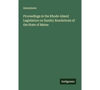 Proceedings in the Rhode-Island Legislature on Sundry Resolutions of the State of Maine