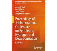 Proceedings of 1st International Conference on Petroleum, Hydrogen and Decarbonization: ICPHD 2023
