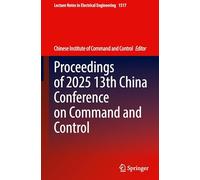 Proceedings of 2025 13th China Conference on Command and Control