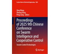 Proceedings of 2025 9th Chinese Conference on Swarm Intelligence and Cooperative Control: Swarm Control Technologies