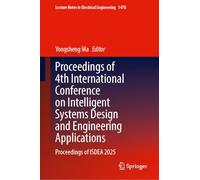 Proceedings of 4th International Conference on Intelligent Systems Design and Engineering Applications: Proceedings of Isdea 2025: 1478