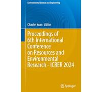 Proceedings of 6th International Conference on Resources and Environmental Research - Icrer 2024