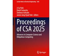 Proceedings of CSA 2025: Advances in Computer Science and Ubiquitous Computing