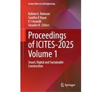 Proceedings of ICITES-2025 Volume 1: Smart, Digital and Sustainable Construction