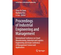 Proceedings of Industrial Engineering and Management: International Conference on Smart Manufacturing, Industrial and Logistics Engineering and Asian Conference of Management Science and Applications