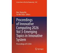 Proceedings of Innovative Computing 2026 Vol 3-Emerging Topics in Innovative System: Proceedings of IC 2026