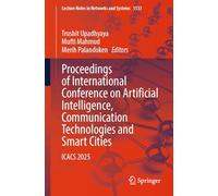 Proceedings of International Conference on Artificial Intelligence, Communication Technologies and Smart Cities: Icacs 2025: 1533