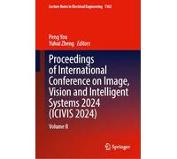 Proceedings of International Conference on Image, Vision and Intelligent Systems 2024, Icivis 2024 (II): Volume II