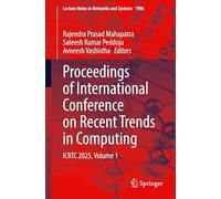 Proceedings of International Conference on Recent Trends in Computing: ICRTC 2025, Volume 1