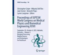 Proceedings of IUPESM World Congress on Medical Physics and Biomedical Engineering XXVII: September 29- October 4, 2025, Adelaide, Australia - Volume ... Devices and Technologies for Healthcare