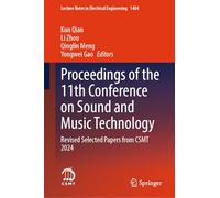 Proceedings of the 11th Conference on Sound and Music Technology: Revised Selected Papers from CSMT 2024: 1404
