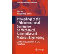 Proceedings of the 12th International Conference on Mechanical, Automotive and Materials Engineering: CMAME 2025, December 19-21, Hong Kong
