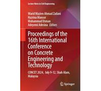 Proceedings of the 16th International Conference on Concrete Engineering and Technology: CONCET 2024, July 9-12, Shah Alam, Malaysia