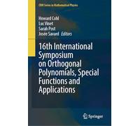Proceedings of the 16th International Symposium on Orthogonal Polynomials, Special Functions and Applications (Opsfa-16): June 13-17, 2022, ... Montréal, Québec, Canada