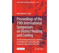 Proceedings of the 19th International Symposium on District Heating and Cooling: The International Research Conference on Heating and Cooling Networks-Under the Supervision of IEA DHC
