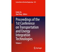 Proceedings of the 1st Conference on Transportation and Energy Integration Technologies: Volume I
