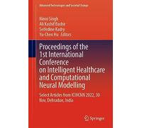 Proceedings of the 1st International Conference on Intelligent Healthcare and Computational Neural Modelling: Select Articles from Icihcnn 2022, 30 November, Dehradun, India