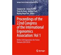 Proceedings of the 22nd Congress of the International Ergonomics Association: Better Life Ergonomics for Future Humans Iea 2024 (1)