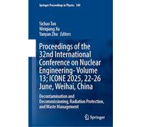 Proceedings of the 32nd International Conference on Nuclear Engineering-icone 2025, 22-27 June, Weihai, China: Decontamination and Decommissioning, Radiation Protection and Waste Management (11)