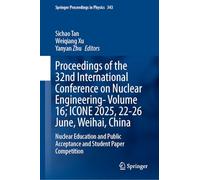 Proceedings of the 32nd International Conference on Nuclear Engineering-icone 2025, 22-27 June, Weihai, China: Nuclear Education and Public Acceptance and Student Paper Competition (15)