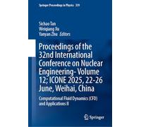 Proceedings of the 32nd International Conference on Nuclear Engineering-icone 2025, 22-27 June, Weihai, China: Computational Fluid Dynamics Cfd and Applications II (11)