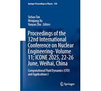 Proceedings of the 32nd International Conference on Nuclear Engineering- Icone 2025, 22-27 June, Weihai, China: Computational Fluid Dynamics Cfd and Applications I (10)
