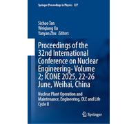 Proceedings of the 32nd International Conference on Nuclear Engineering- Volume 2; ICONE 2025, 22-26 June, Weihai, China: Nuclear Plant Operation and ... Engineering, OLE and Life Cycle II: 327