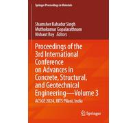 Proceedings of the 3rd International Conference on Advances in Concrete, Structural, and Geotechnical Engineering-Volume 3: ACSGE 2024, BITS Pilani, India
