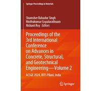 Proceedings of the 3rd International Conference on Advances in Concrete, Structural, and Geotechnical Engineering-Volume 2: ACSGE 2024, BITS Pilani, India