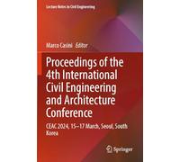 Proceedings of the 4th International Civil Engineering and Architecture Conference: CEAC 2024, 15-17 March, Seoul, South Korea