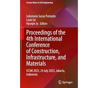 Proceedings of the 4th International Conference of Construction, Infrastructure, and Materials: ICCIM 2025, 24 July 2025, Jakarta, Indonesia