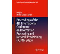 Proceedings of the 4th International Conference on Information Processing and Network Provisioning (ICIPNP 2025)
