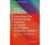 Proceedings of the 5th International Conference on Cognitive and Intelligent Computing-Volume 2: ICCIC-2025, 12-13 Dec., Hyderabad, India