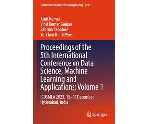 Proceedings of the 5th International Conference on Data Science, Machine Learning and Applications; Volume 1: ICDSMLA 2023, 15-16 December, Hyderabad, India