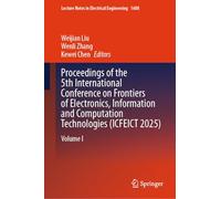 Proceedings of the 5th International Conference on Frontiers of Electronics, Information and Computation Technologies (ICFEICT 2025): Volume I