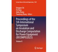 Proceedings of the 5th International Symposium on Insulation and Discharge Computation for Power Equipment (IDCOMPU2025): Volume II: 1639
