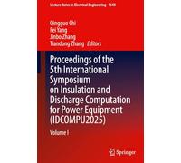 Proceedings of the 5th International Symposium on Insulation and Discharge Computation for Power Equipment (IDCOMPU2025): Volume I: 1640