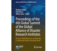 Proceedings of the 6th Global Summit of the Global Alliance of Disaster Research Institutes: Towards Gadri Objectives of Achieving a Sustainable Disaster-resilient World