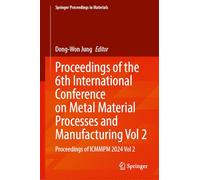 Proceedings of the 6th International Conference on Metal Material Processes and Manufacturing: Proceedings of Icmmpm 2024 (2)
