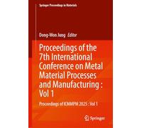 Proceedings of the 7th International Conference on Metal Material Processes and Manufacturing: Proceedings of ICMMPM 2025, Volume 1