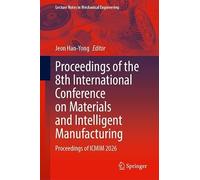 Proceedings of the 8th International Conference on Materials and Intelligent Manufacturing: Proceedings of ICMIM 2026