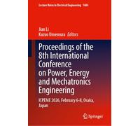 Proceedings of the 8th International Conference on Power, Energy and Mechatronics Engineering: ICPEME 2026, February 6-8, Osaka, Japan