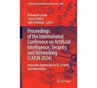Proceedings of the International Conference on Artificial Intelligence, Security, and Networking (CAISN 2024): Innovative Approaches in AI, Security, and Networking: 1606