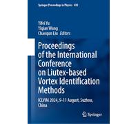 Proceedings of the International Conference on Liutex-based Vortex Identification Methods: Iclvim 2024, 9-11 August, Suzhou, China: 430